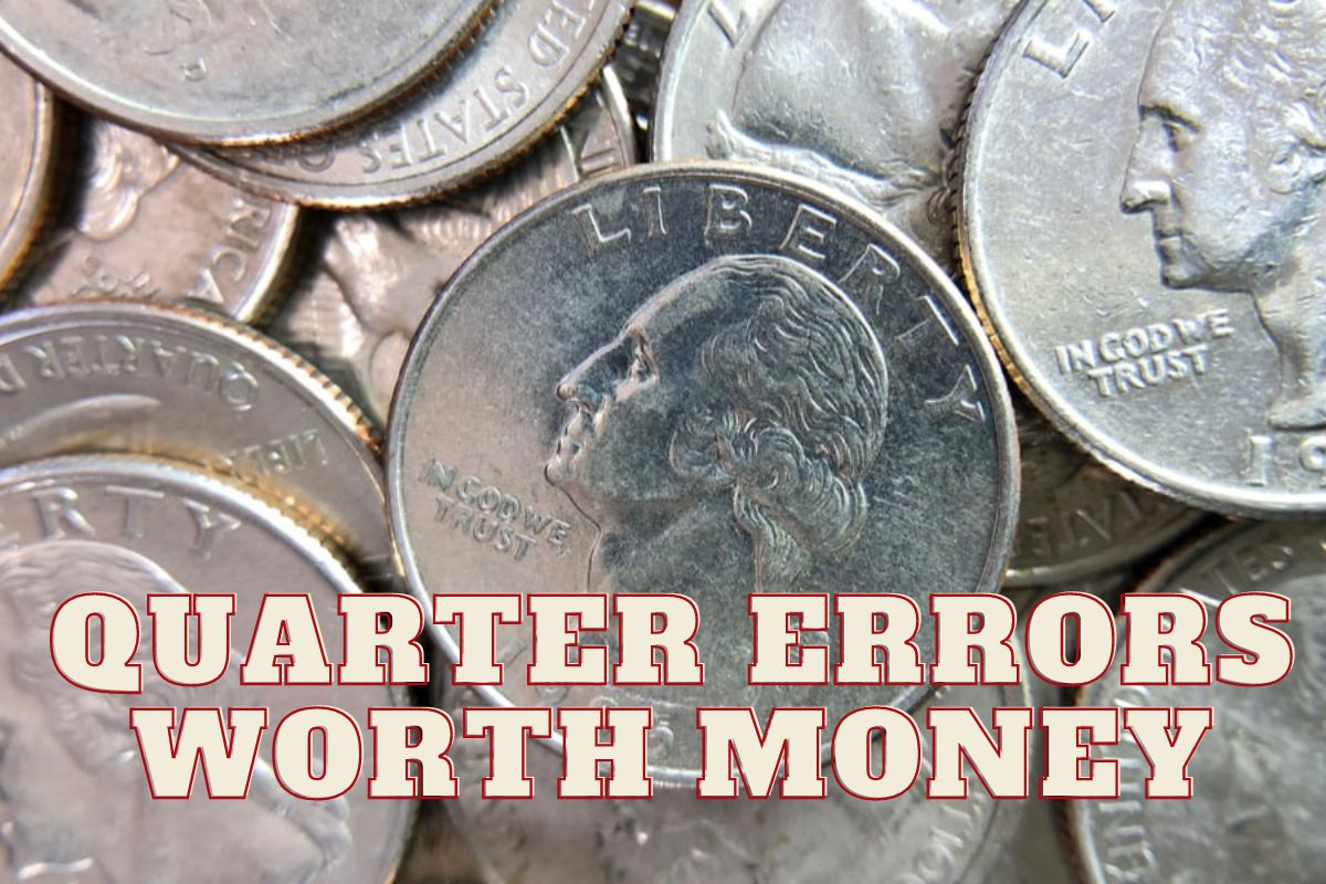 Quarter Errors Worth Money The Most Valuable and How To Identify Them