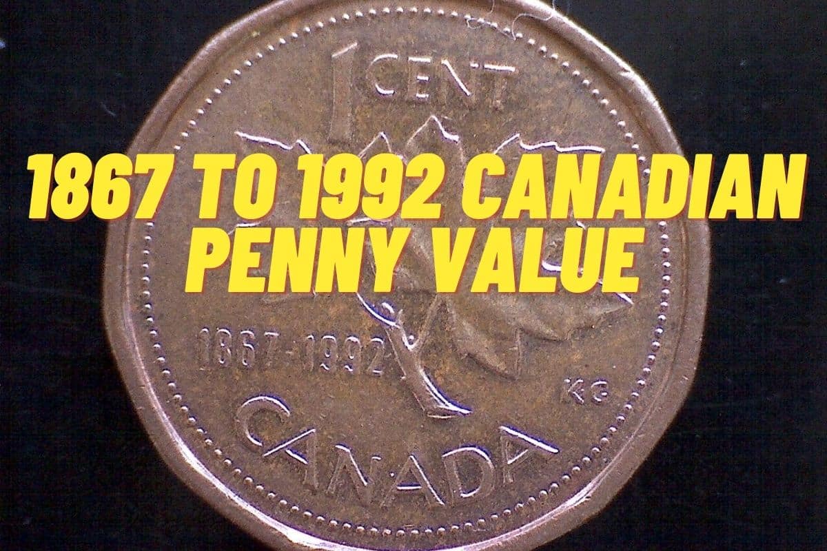 1867 to 1992 Canadian Penny Value (Prices of Different Conditions